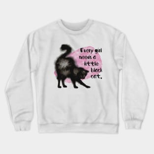 Every Girl Needs a Little Black Cat Crewneck Sweatshirt